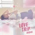 Primo single con LOVE TRIP di AKB48: LOVE TRIP / Shiawase wo Wakenasai (しあわせを分けなさい)