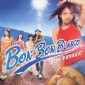 Primo single con BON VOYAGE! di BON-BON BLANCO: BON VOYAGE!