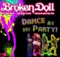 Primo album con DANCE AT MY PARTY di Broken Doll: DANCE AT MY PARTY