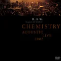 Primo video con PIECES OF A DREAM di CHEMISTRY: R.A.W.～respect and wisdom～ CHEMISTRY ACOUSTIC LIVE 2002