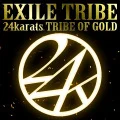 Primo single con 24karats TRIBE OF GOLD di EXILE TRIBE: 24karats TRIBE OF GOLD