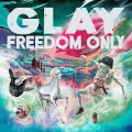 Ultimo album di GLAY: FREEDOM ONLY