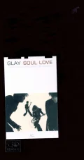 Primo single con SOUL LOVE di GLAY: SOUL LOVE