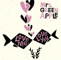 Primo single con Love me, Love you di Mrs. GREEN APPLE: Love me, Love you