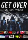 Ultimo video di JAM Project: GET OVER －JAM Project THE MOVIE－