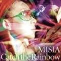 Primo single con CATCH THE RAINBOW di MISIA: CATCH THE RAINBOW