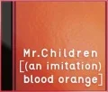 Primo album con hypnosis di Mr.Children: [(an imitation) blood orange]