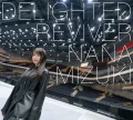 Ultimo album di Nana Mizuki: DELIGHTED REVIVER