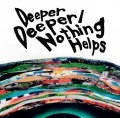 Primo single con Deeper Deeper di ONE OK ROCK: Deeper Deeper / Nothing Helps