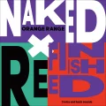 Ultimo album di ORANGE RANGE: NAKED×REFINISHED -3 mics and back sounds-