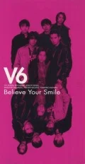 Primo single con Believe Your Smile di V6: Believe Your Smile
