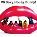 Primo single con Sexy.Honey.Bunny! di V6: Sexy.Honey.Bunny! / Takara no Ishi  (タカラノイシ)