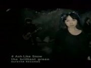 the brilliant green - Ash Like Snow (PV)