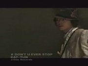 KAT-TUN - DON'T U EVER STOP (PV)